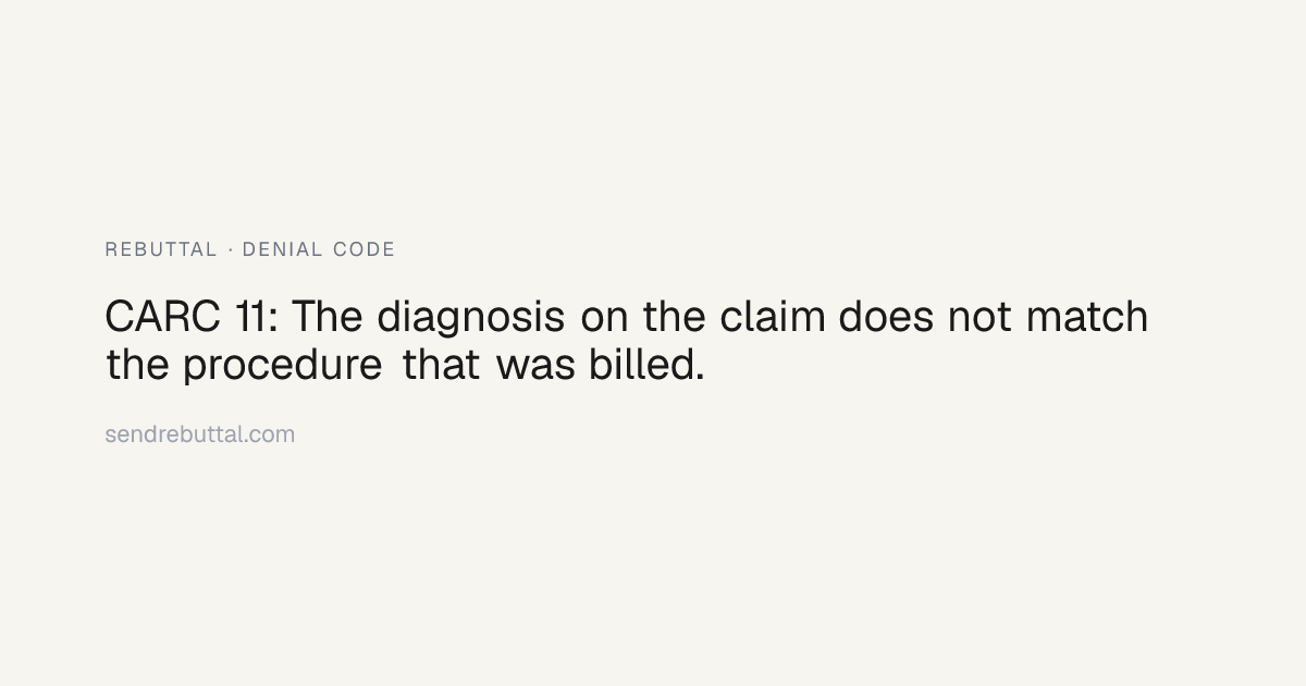 CARC Code 11: The diagnosis on the claim does not match the procedure ...